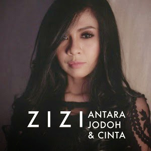 Lirik lagu Zizi Antara Jodoh Dan Cinta lyrics