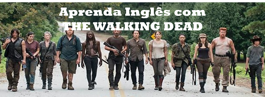 Aprenda Inglês com The Walking Dead