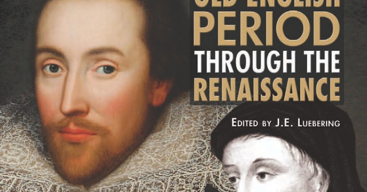 ENGLISH LITERATURE FROM THE OLD ENGLISH PERIOD THROUGH THE RENAISSANCE