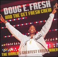 DOUG E. FRESH AND THE GET FRESH CREW THE WORLD'S GREATEST ENTERTAINER