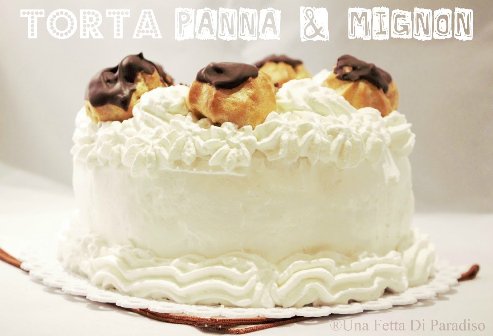 Una Fetta Di Paradiso Tanti Auguri Amore Mio Torta Panna E Mignon