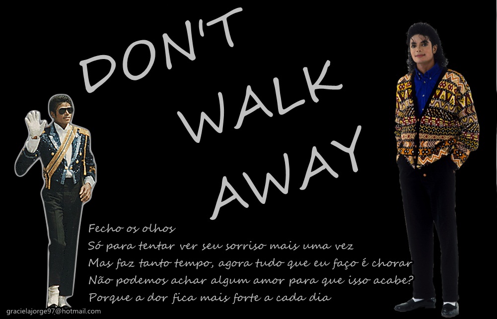 DON'T • WALK • AWAY