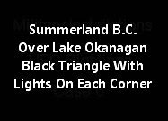 Summerland B.C. - Over Lake Okanagan Black Triangle With Lights On Each Corner