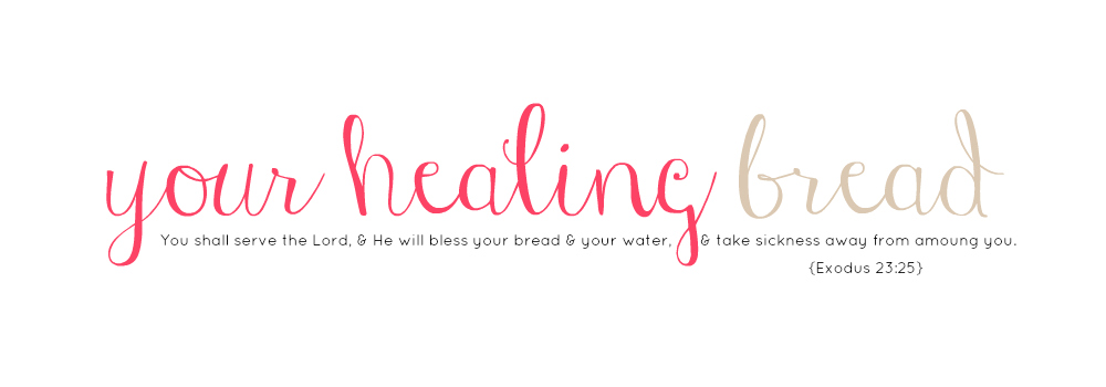 {your healing bread}