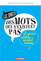 Le dico des mots qui n'existent pas (et qu'on utilise quand même)