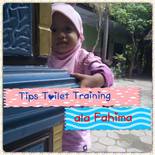 Tips Toilet Training ala Fahima