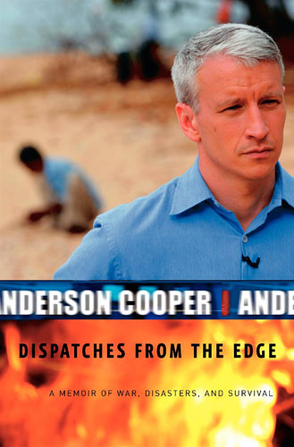 Dispatches from the Edge Anderson Cooper