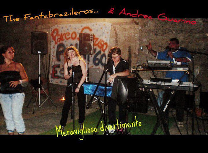 Il Grandissimo "Andrea Guarino" con i "The Fantabrazileros"