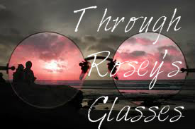 Through Roseys Glasses