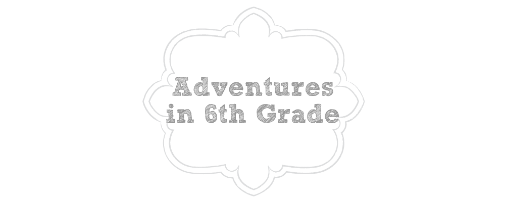 Adventures Through 6th Grade