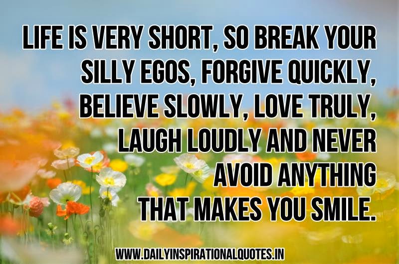 short inspirational quotes Life is very short, So break your silly