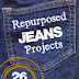  25+ Repurposed Jeans DIY Projects