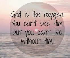 GOD IS LIKE OXYGEN