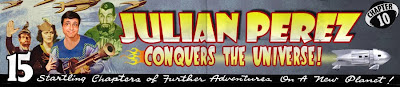 Julian Perez Conquers the Universe!