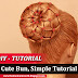 Cute Bun, Simple Tutorial | Flower Bun Hairstyle Complete Tutorial