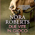 Anteprima 31 ottobre: "Due vite in gioco" di Nora Roberts