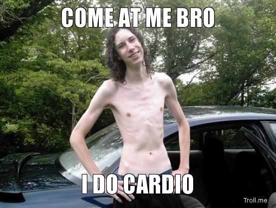 come-at-me-bro-i-do-cardio.jpg