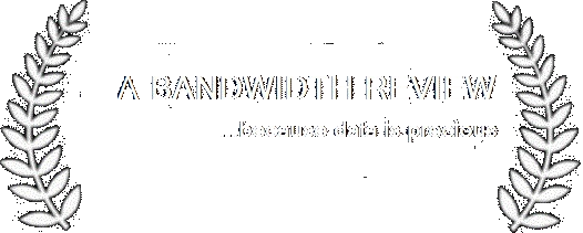 A Bandwidth Review