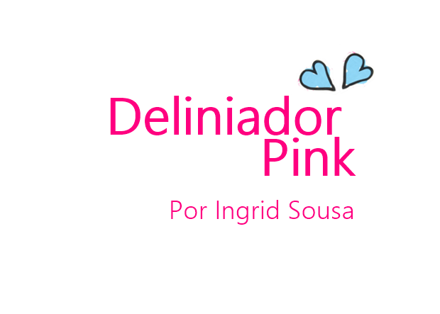 Deliniador Pink | Por Ingrid Sousa