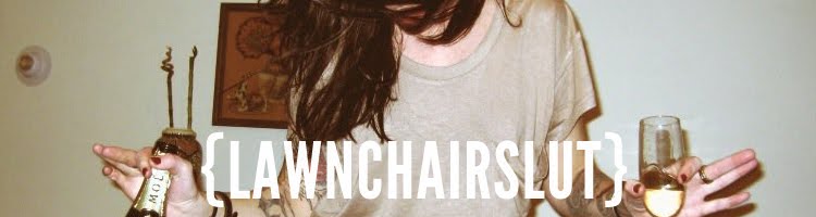 lawn chair slut