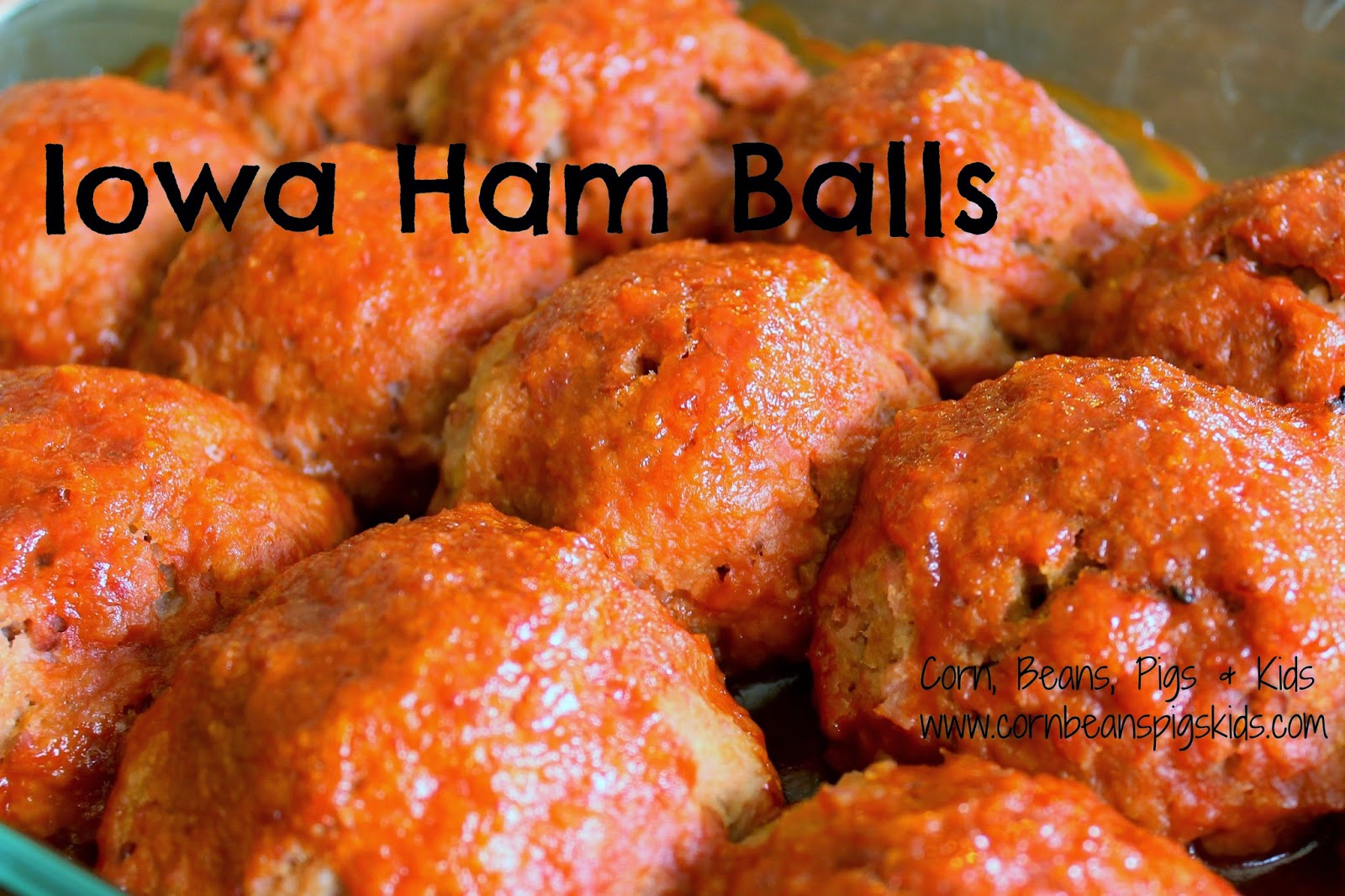 Corn, Beans, Pigs and Kids Ham Balls An Iowa Classic