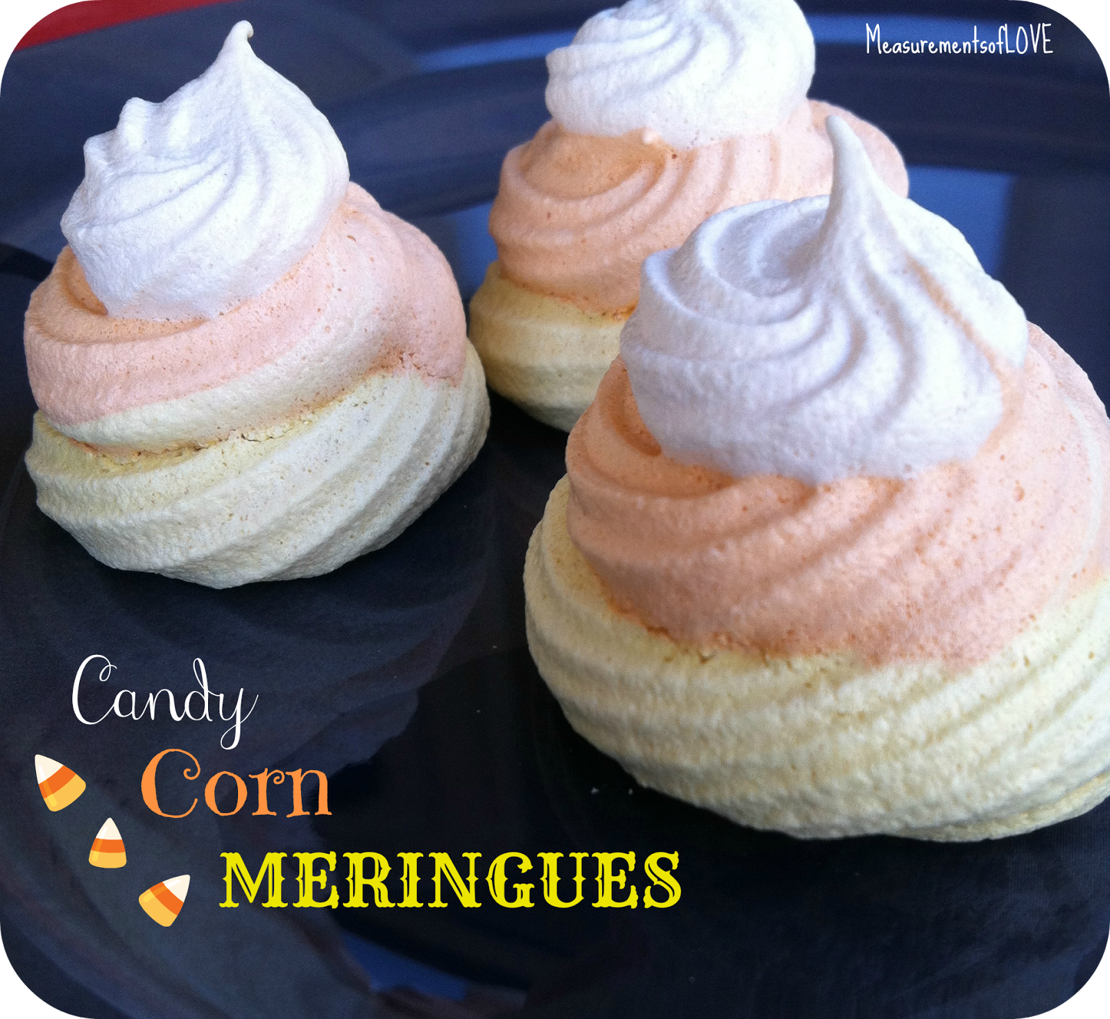 Measurements of Merriment Candy Corn Meringues