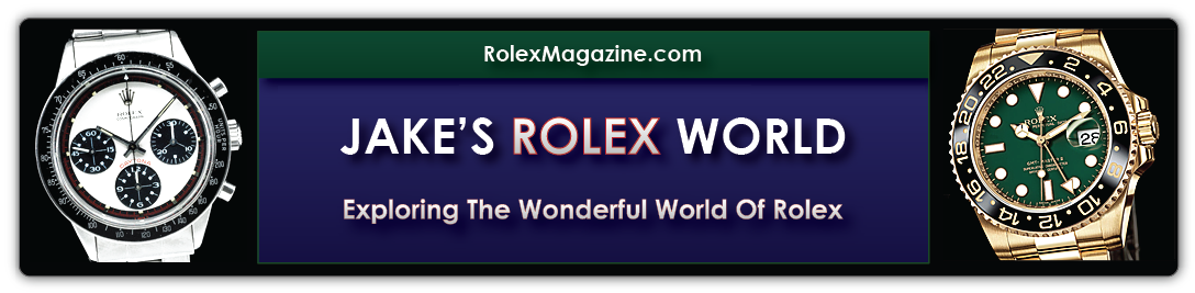 Welcome To RolexMagazine.com...Home Of Jake's Rolex World Magazine..Optimized for iPad and iPhone
