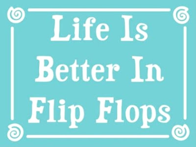 life is better in flip flops