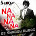 J Star - Na Na Na Na ( DJ Shadow Dubai Official Remix)