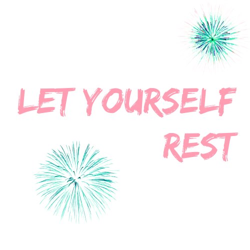 Let yourself rest
