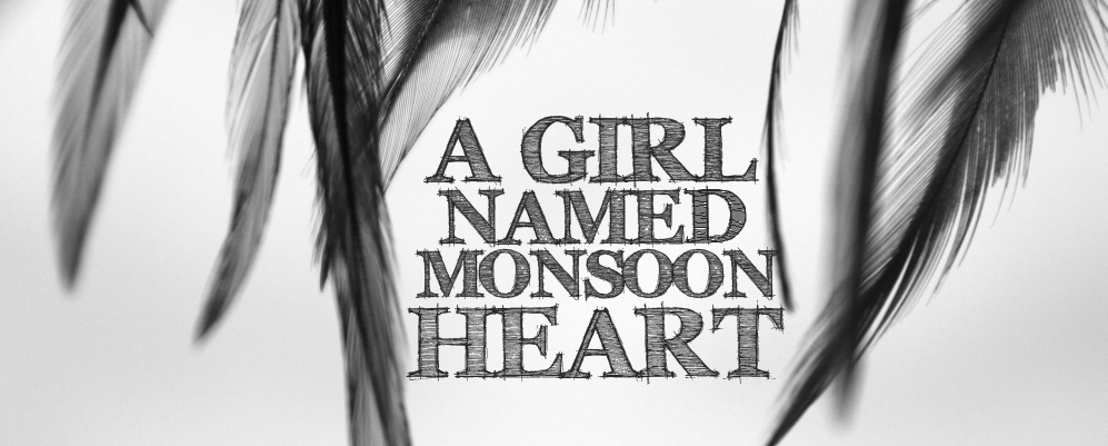 A Girl Named Monsoon Heart