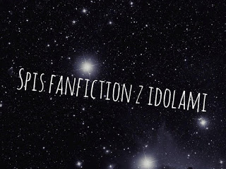 Spis Fanfiction z Idolami