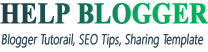 Help Blogger | Blogger Tutorial, SEO Tips, Widgets, Sharing Templates