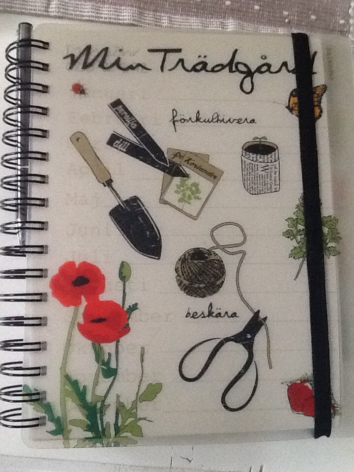 Min "trädgårdsbok" där jag skriver ner tankar, idéer, planering, projekt, frösådder m m
