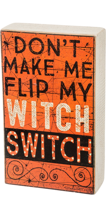 PRIMITIVES BY KATHY 'Don’t Make Me Flip My Witch Switch' Box Sign