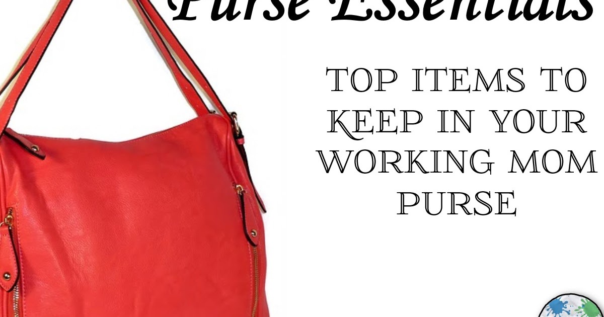 Mommy Monday my working mom purse essentials Organized Chaos