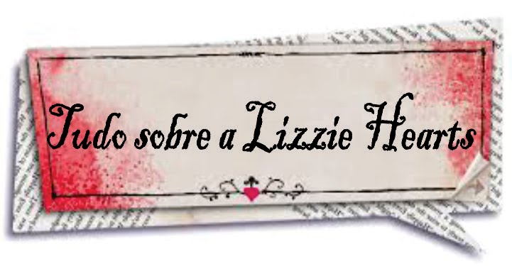                   Tudo sobre a Lizzie Hearts