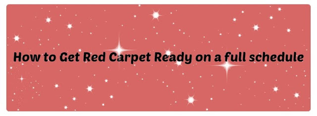 Whirlwind of Surprises: How to get #RedCarpet Ready on a full schedule