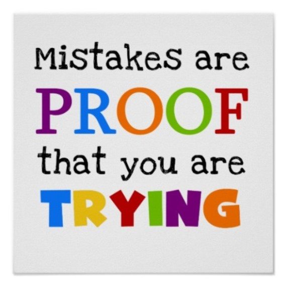 MAKE MISTAKES AND LEARN FROM THEM.