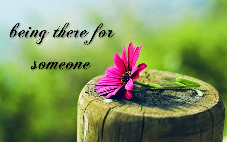 being there for someone