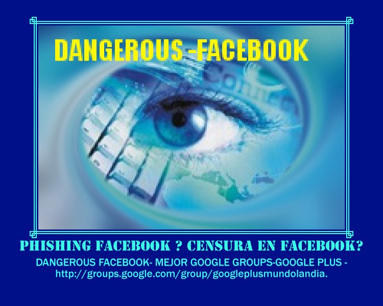 DANGEROUS-FACEBOOK- MEJOR USA GOOGLE GROUPS-GOOGLE PLUS