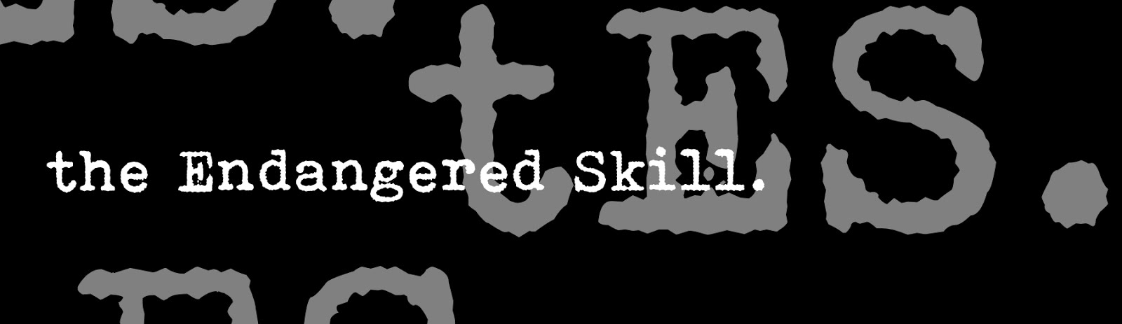 the Endangered Skill