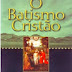 O Batismo Cristão - Imersao ou Aspersão - Charles Hodge