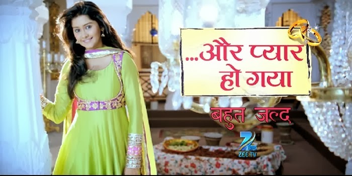 Aur Pyaar Ho Gaya Show wiki, Aur Pyaar Ho Gaya Serial Star Cast & Crew Sara Khan, Mayur Mehta, Aur Pyaar Ho Gaya TV Serial start in Jan 06, 2014