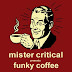 Mister Critical - Funky Coffee & More Funky Coffee