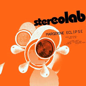 Stereolab, Margerine Eclipse