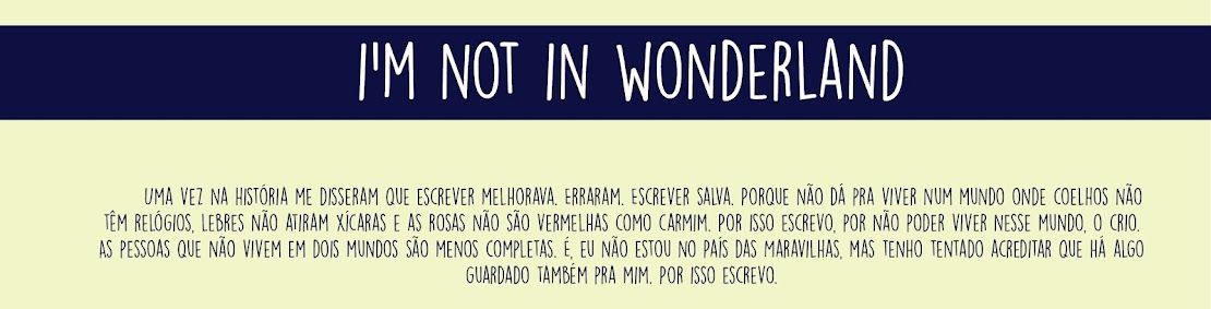 I'm not in wonderland
