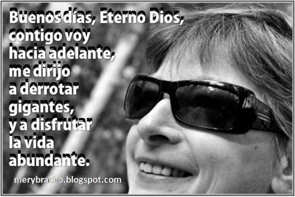 Buenos días semana, alegría. Bienvenida a un nuevo día, semana, jornada, trabajo. Esperanza en el futuro. Bendiciones . Motivación personal para una nueva semana.Feliz  lunes.  Optimismo en la vida. Poemas motivadores, cristianos. Mensaje cristiano de aliento para amigos. Palabras de ánimo. Declaración de confianza. Postales de aliento