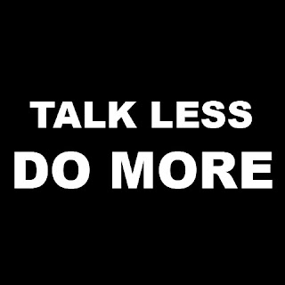 talk less do more talk less do more
