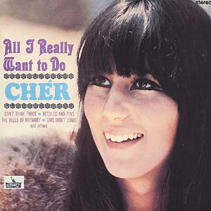 'All I Really Want To Do' by Cher